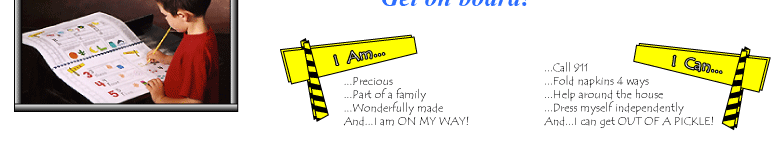 I Am: precious, part of a family, wonderfully made, and I am ON MY WAY! I Can: call 911, fold napkins 4 ways, help around the house, dress myself independently, and I can get OUT OF A PICKLE!